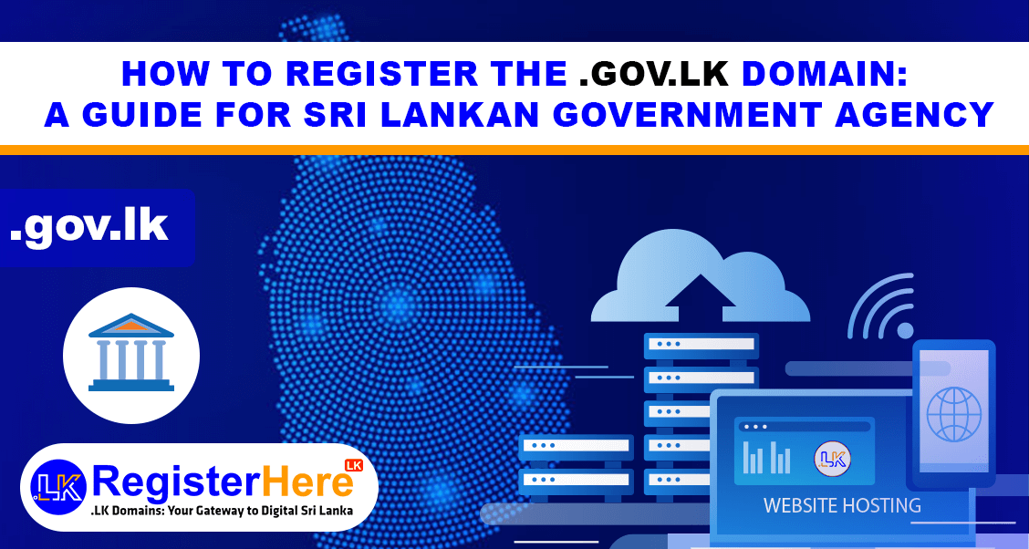 How to register the GOV.LK Domain: A Guide for Sri Lankan Government agency