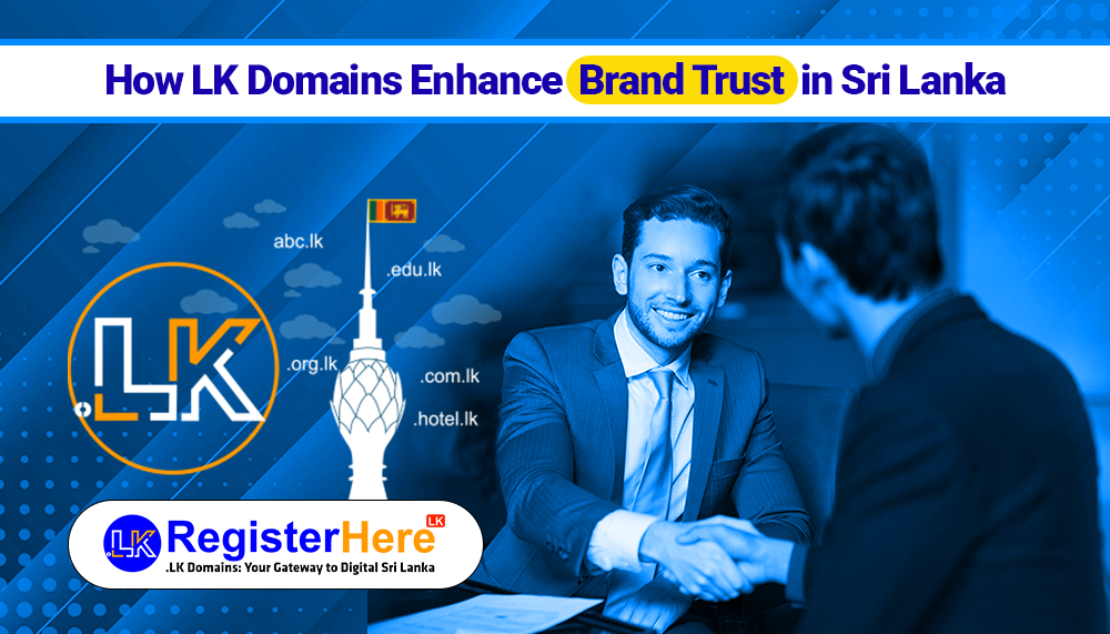 How LK Domains Enhance Brand Trust in Sri Lanka