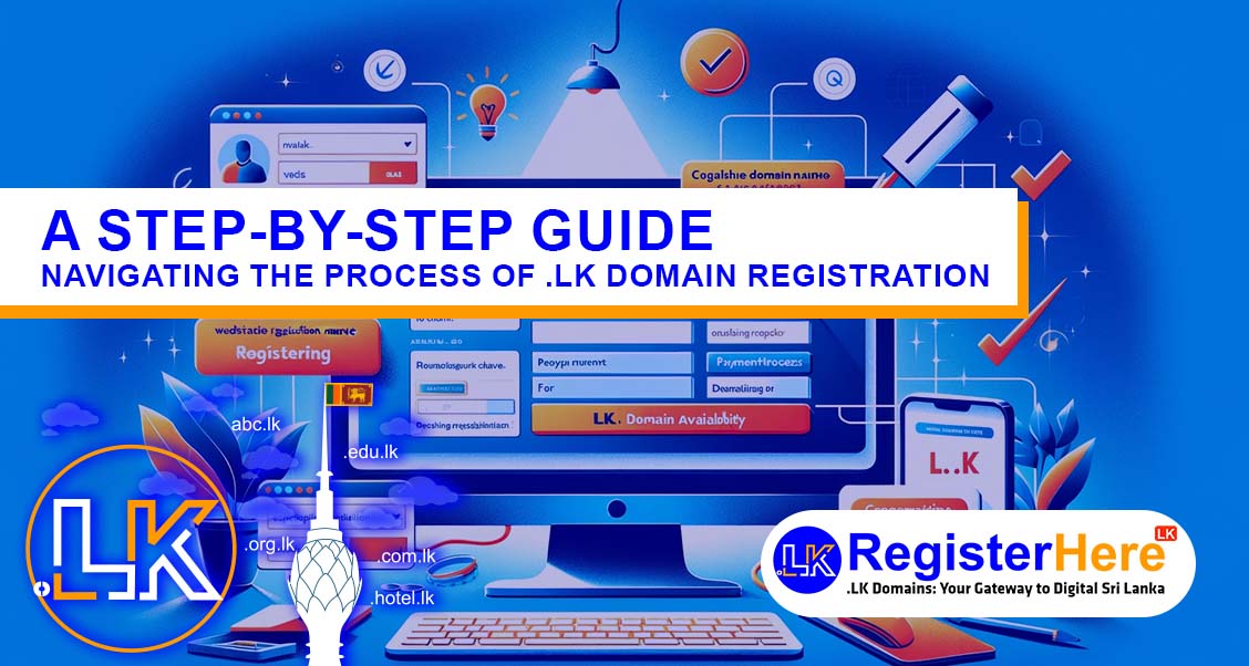 Navigating the Process of .LK Domain Registration: A Step-by-Step Guide